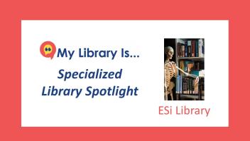 Specialized Library Spotlight: ESi Library