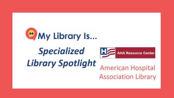 Specialized Library Spotlight: American Hospital Association